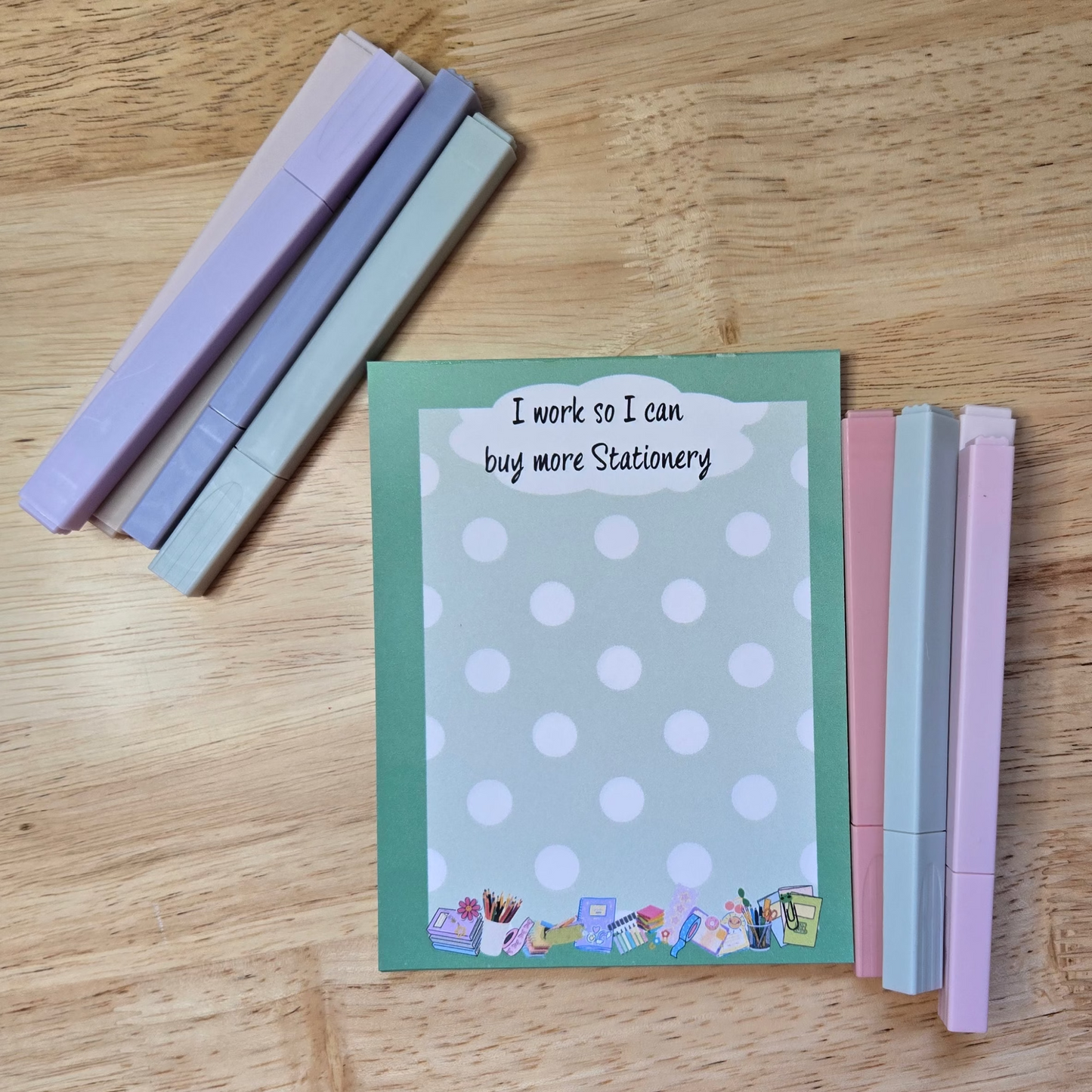 I work so I can buy more Stationery Notepad