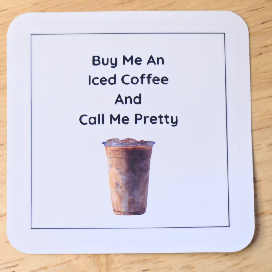 Buy me an Iced Coffee and Call me Pretty Sticker