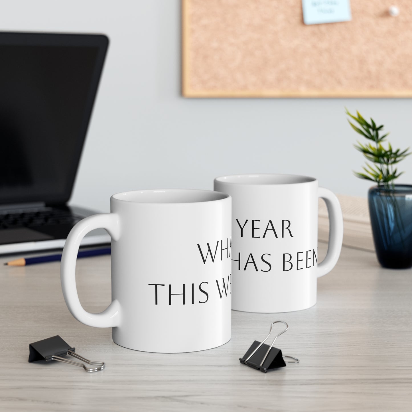 What a Year This Week Has Been” Funny Coffee Mug – 11oz