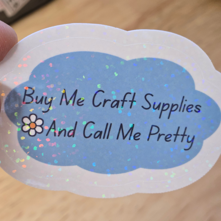Buy Me Craft Supplies and Call Me Pretty Sticker