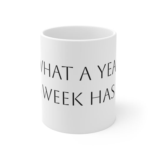 What a Year This Week Has Been” Funny Coffee Mug – 11oz