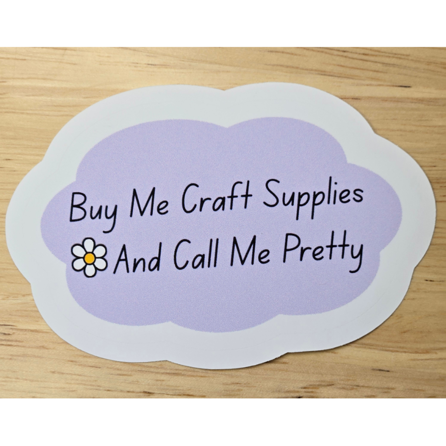 Buy Me Craft Supplies and Call Me Pretty Sticker