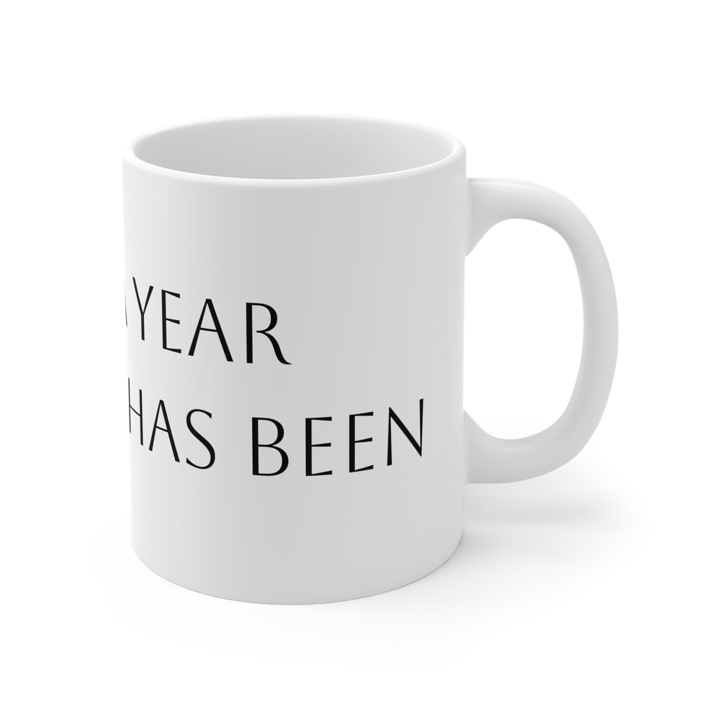 What a Year This Week Has Been” Funny Coffee Mug – 11oz