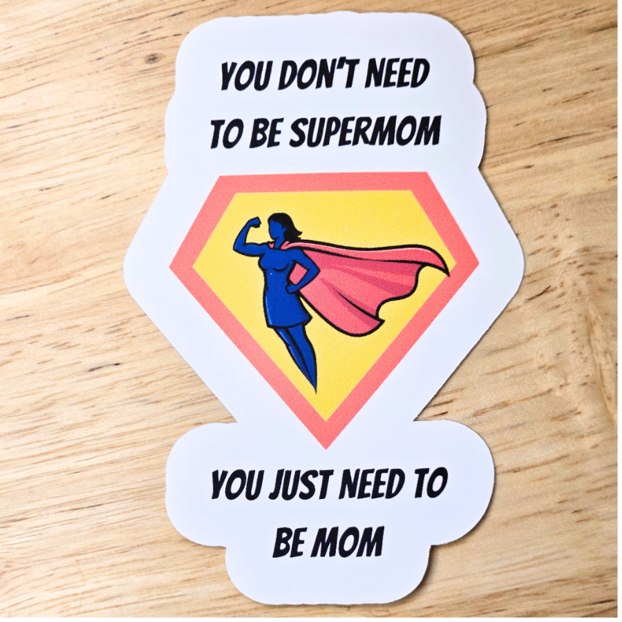 You Don't Need to be Supermom Sticker