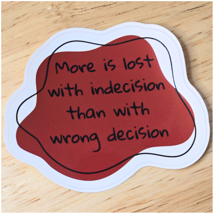 More is lost with Indecision Sticker