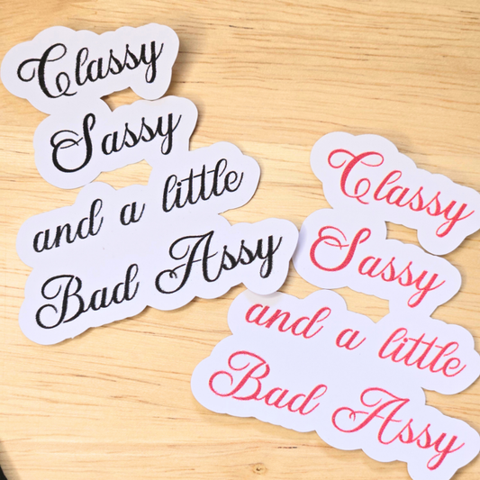 Classy Sassy and a little Bad Assy Sticker