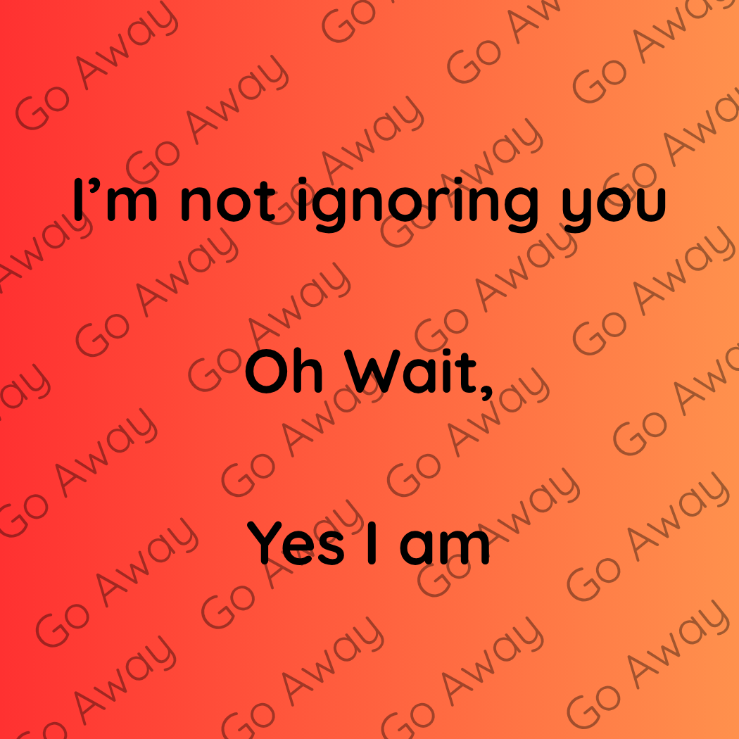 I'm not ignoring You E-Reader Sign