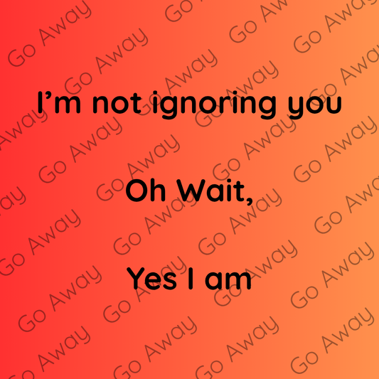 I'm not ignoring You E-Reader Sign